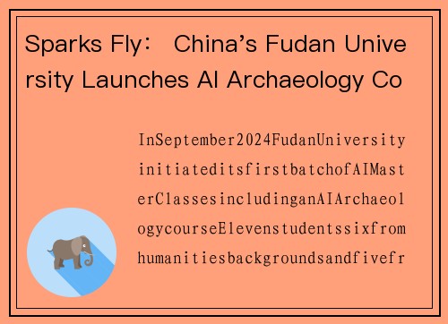 Sparks Fly： China's Fudan University Launches AI Archaeology Course